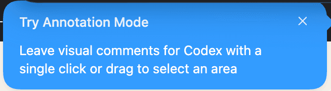 A small blue popover labeled Try Annotation Mode, explaining how to leave visual comments for Codex by clicking or drag-selecting